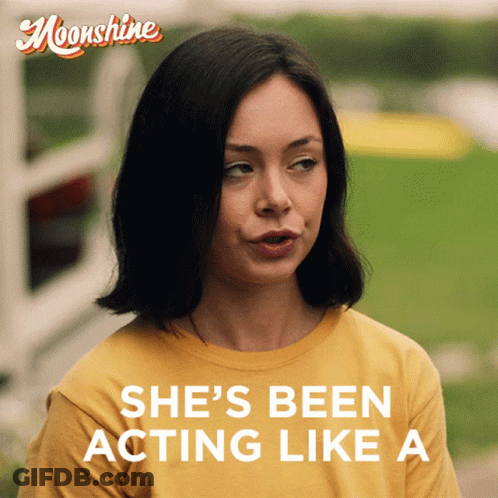 Woman In Yellow Shirt She's Been Acting Like A GIF