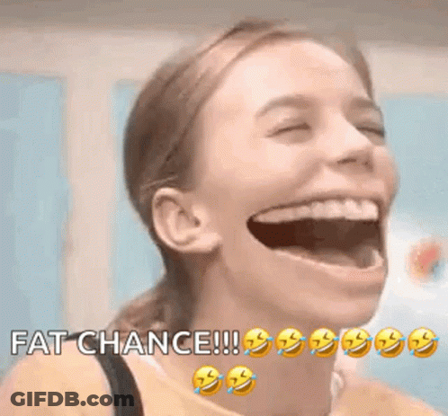 Woman Laughing Saying Fat Chance GIF