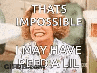 Woman Laughing Saying Thats Impossible I May Have Peed A Lil GIF