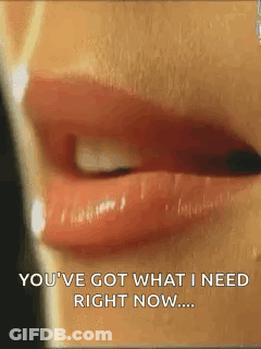 Woman Lips Saying You've Got What I Need Right Now GIF