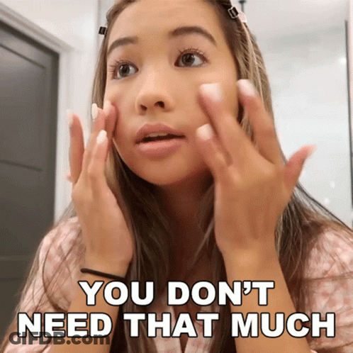 Woman Looking At Face Saying You Don't Need That Much GIF