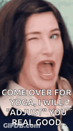 Woman Making Funny Face Come Over For Yoga I Will Adjust You Real Good GIF