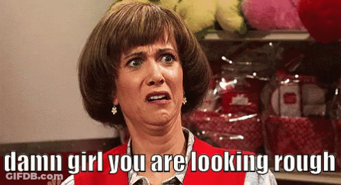 Woman Making Funny Face Damn Girl You Are Looking Rough GIF