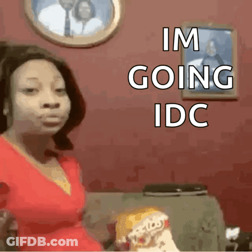 Woman On Couch Saying Im Going Idc GIF