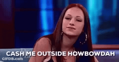 Woman On Couch Says Cash Me Outside Howbowdah GIF