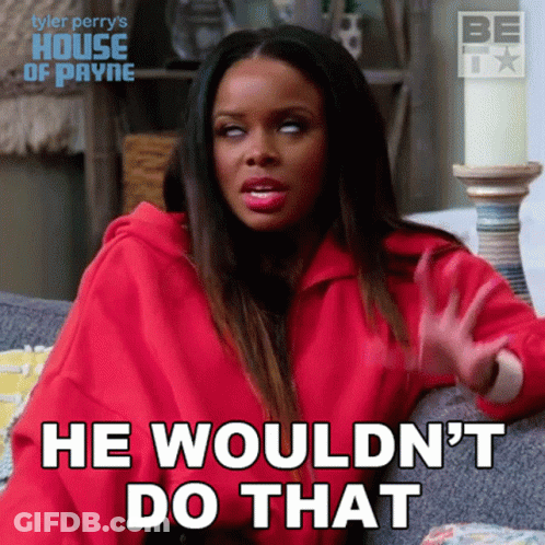Woman On Couch Says He Wouldn't Do That GIF