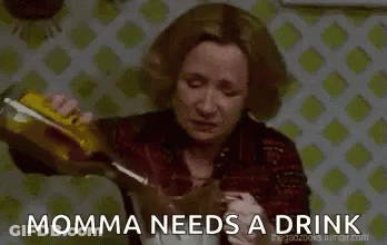 Woman Pouring Drink Momma Needs A Drink GIF