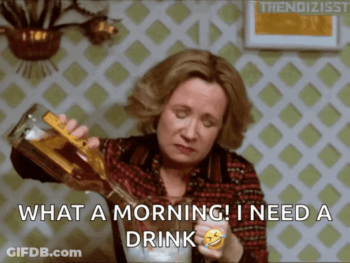 Woman Pouring Drink Saying What A Morning I Need A Drink GIF