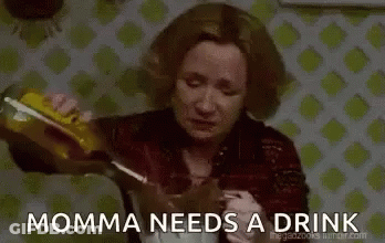 Woman Pouring Drink With Momma Needs A Drink GIF