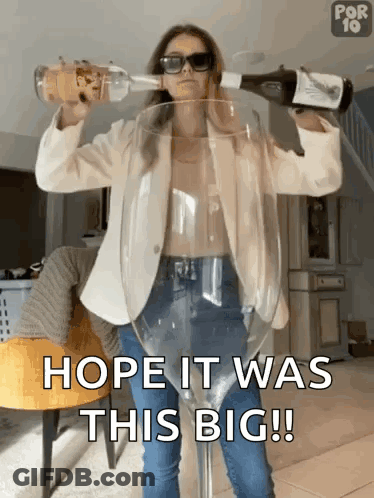 Woman Pouring Wine Into Giant Glass Saying Hope It Was This Big GIF