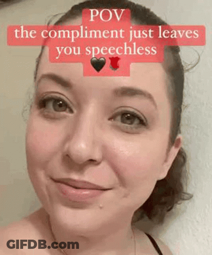 Woman POV The Compliment Just Leaves You Speechless GIF