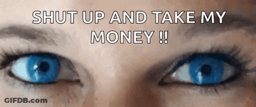 Woman's Eyes Shut Up And Take My Money GIF