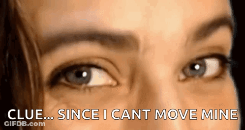 Woman's Eyes With Clue Since I Cant Move Mine GIF