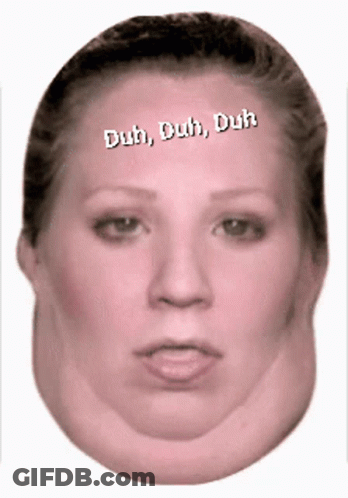 Woman's Face With Duh Duh Duh Written On Forehead GIF