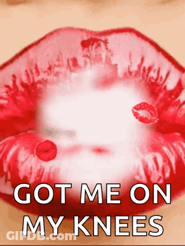Woman's Red Lips With Got Me On My Knees GIF