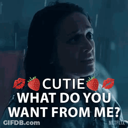 Woman Saying Cutie What Do You Want From Me Netflix GIF
