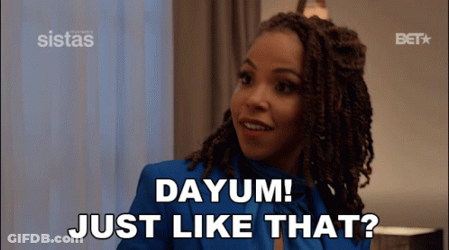 Woman Saying Dayum Just Like That GIF