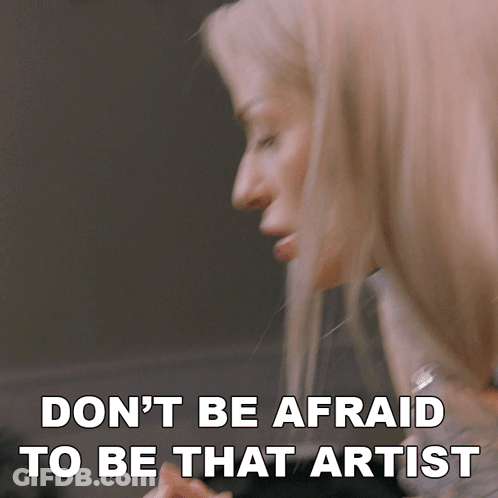 Woman Saying Don't Be Afraid To Be Artist GIF