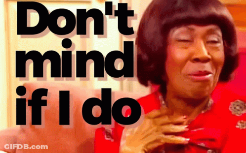 Woman Saying Don't Mind If I Do GIF
