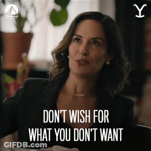 Woman Saying Don't Wish For What You Don't Want GIF