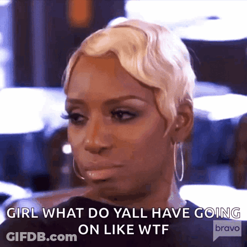 Woman Saying Girl What Do Y'all Have Going On Like WTF GIF