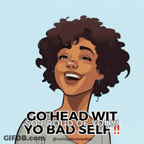 Woman Saying Go Head Wit So Proud Of Yo Bad Self GIF