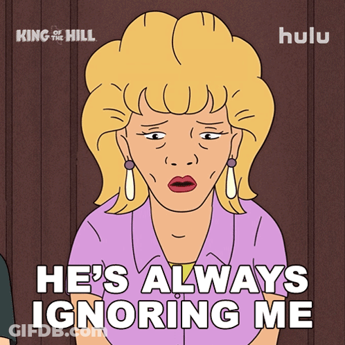 Woman Saying He's Always Ignoring Me King Of The Hill GIF