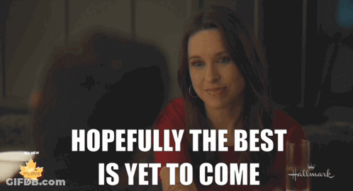 Woman Saying Hopefully The Best Is Yet To Come GIF