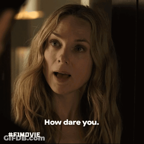 Woman Saying How Dare You GIF