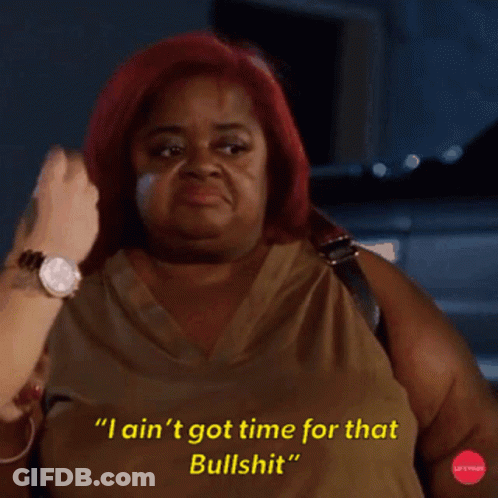Woman Saying I Ain't Got Time For That GIF