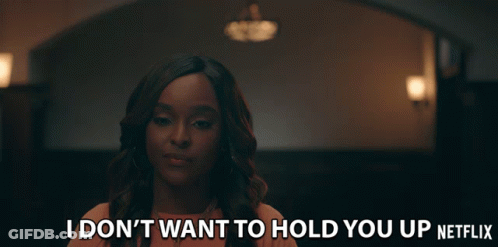 Woman Saying I Don't Want To Hold You Up Netflix GIF