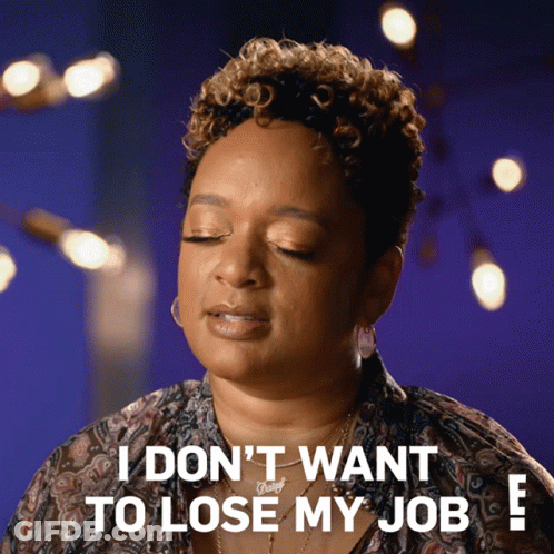 Woman Saying I Don't Want To Lose My Job GIF