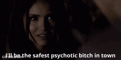 Woman Saying I'll Be The Safest Psychotic Bitch In Town GIF