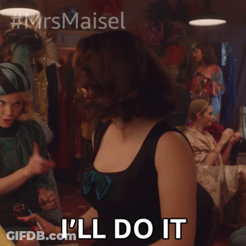 Woman Saying I'll Do It Mrs. Maisel GIF