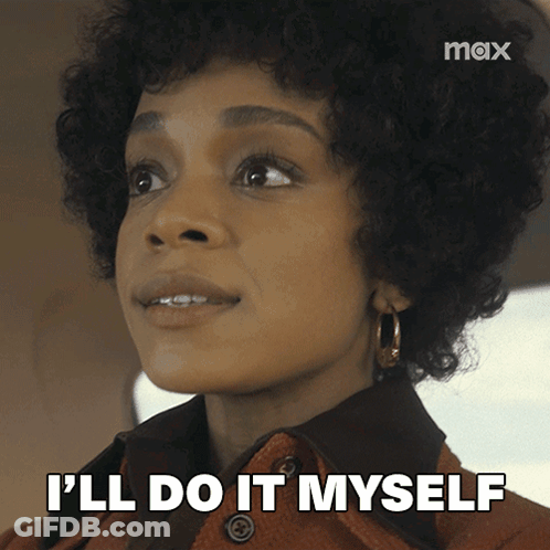Woman Saying I'll Do It Myself GIF