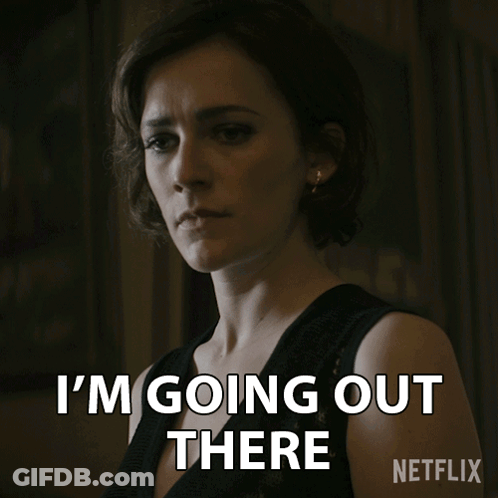 Woman Saying I'm Going Out There Netflix GIF