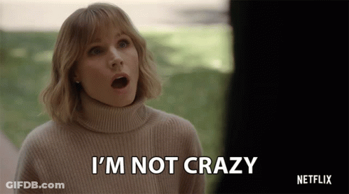 Woman Saying I'm Not Crazy Netflix Logo GIF