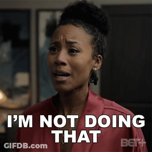 Woman Saying I'm Not Doing That GIF