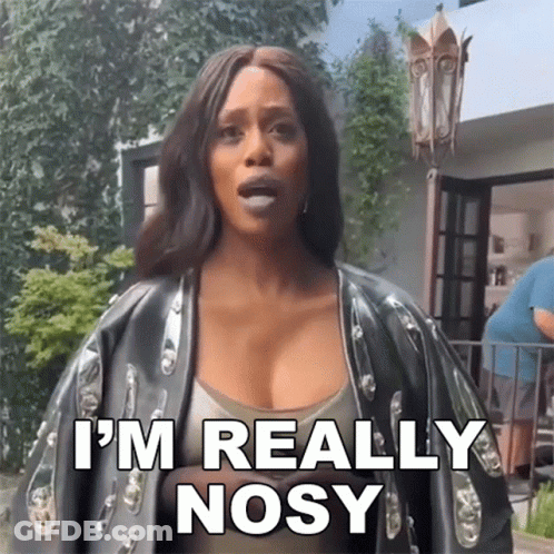Woman Saying I'm Really Nosy GIF