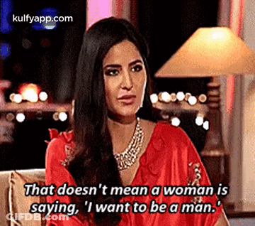 Woman Saying I Want To Be A Man GIF