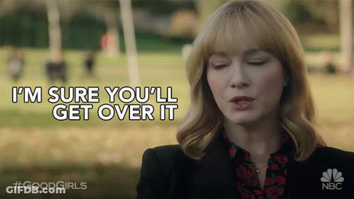 Woman Saying Im Sure Youll Get Over It GIF