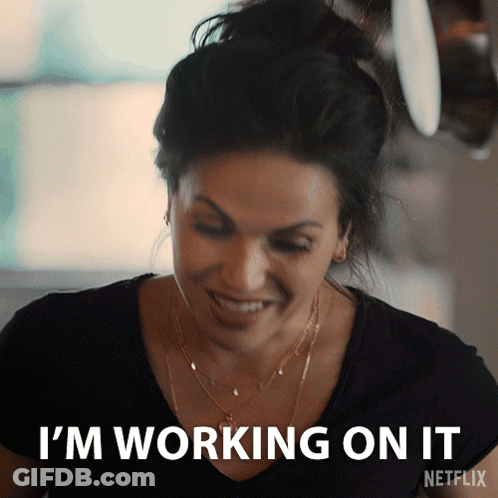 Woman Saying Im Working On It GIF