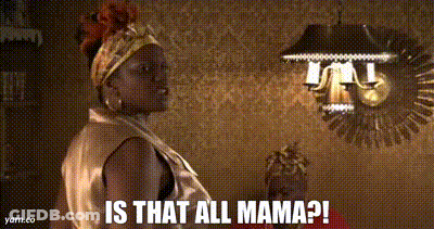 Woman Saying Is That All Mama GIF