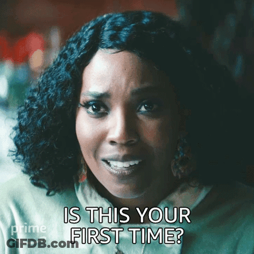 Woman Saying Is This Your First Time GIF