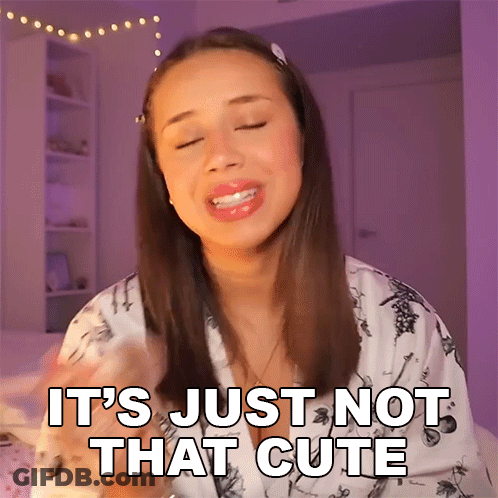 Woman Saying It's Not That Cute GIF