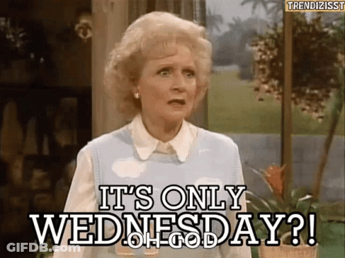 Woman Saying It's Only Wednesday GIF