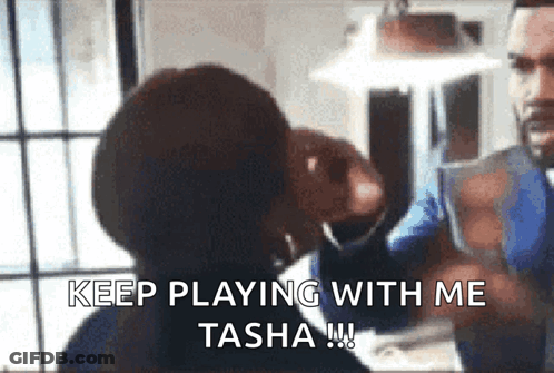 Woman Saying Keep Playing With Me Tasha GIF