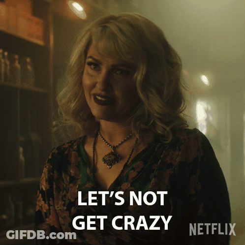 Woman Saying Let's Not Get Crazy Netflix Ad GIF
