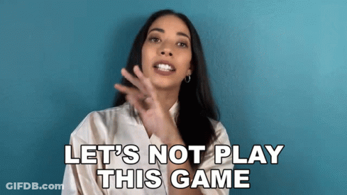 Woman Saying Let's Not Play This Game GIF