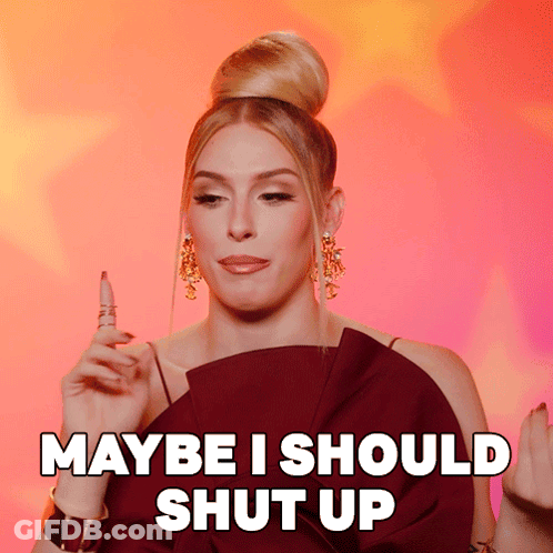 Woman Saying Maybe I Should Shut Up GIF